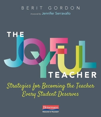 The Joyful Teacher: Strategies for Becoming the Teacher Every Student Deserves Paperback Heinemann Educational Books