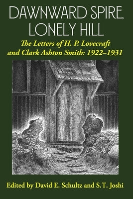 Dawnward Spire, Lonely Hill: The Letters of H. P. Lovecraft and Clark Ashton Smith: 1922-1931 (Volume 1) Paperback Hippocampus Press
