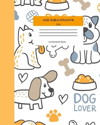 Wide Ruled Notebook Dog Composition Book: Cute Little Puppies Themed Workbook for Adults and Kids. 8" x 10" 120 Pages. Paperback Independently Published