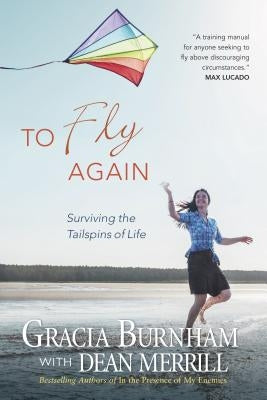 To Fly Again: Surviving the Tailspins of Life Paperback Tyndale Momentum