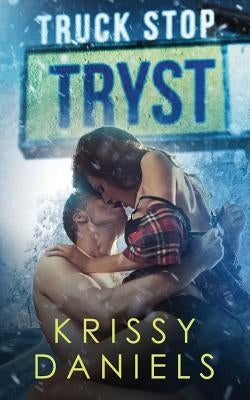Truck Stop Tryst Paperback Kiss Me Dizzy Books
