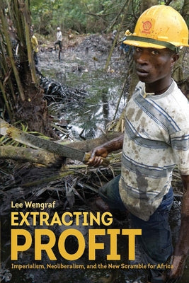Extracting Profit: Imperialism, Neoliberalism and the New Scramble for Africa Paperback Haymarket Books