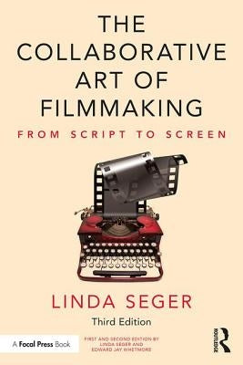 The Collaborative Art of Filmmaking: From Script to Screen Paperback Routledge