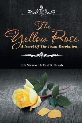 The Yellow Rose: A Novel of the Texas Revolution Paperback Bookside Press