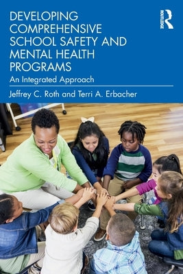 Developing Comprehensive School Safety and Mental Health Programs: An Integrated Approach Paperback Routledge