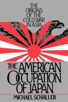 American Occupation of Japan: The Orgins of the Cold War in Asia Paperback Oxford University Press, USA