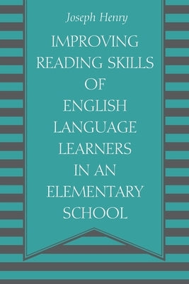 Improving Reading Skills of English Language Learners in an Elementary School Paperback Outskirts Press