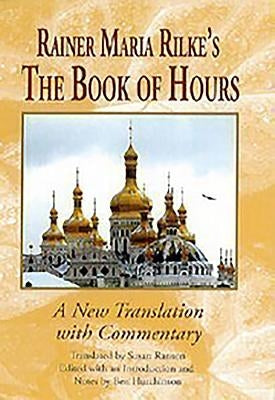 Rainer Maria Rilke's the Book of Hours: A New Translation with Commentary Paperback Camden House (NY)