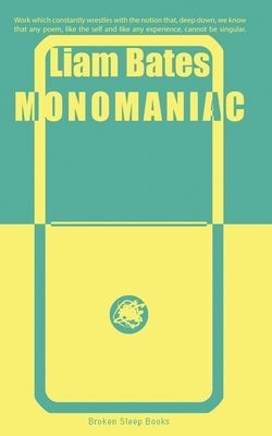 Cover of the Monomaniac book by Broken Sleep Books, featuring abstract art and bold typography on the front cover.