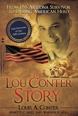 The Lou Conter Story: From USS Arizona Survivor to Unsung American Hero Paperback Wheatmark