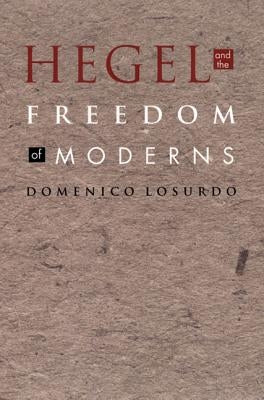Hegel and the Freedom of Moderns Paperback Duke University Press