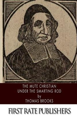 The Mute Christian Under the Smarting Rod Paperback Createspace Independent Publishing Platform