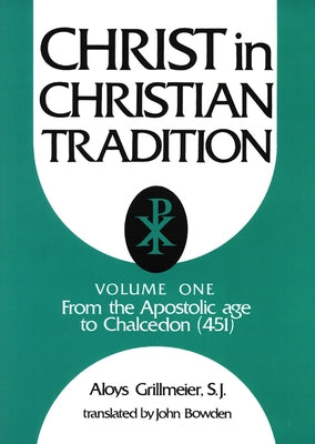 Christ in Christian Tradition: From the Apostolic Age to Chalcedon (451) Paperback Westminster John Knox Press