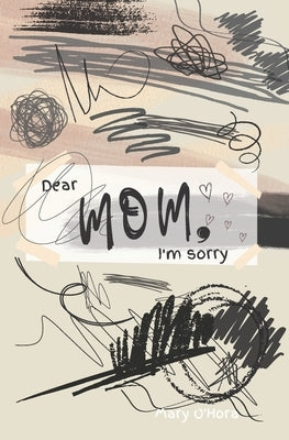 Dear Mom, I'm sorry Paperback ISBN Canada