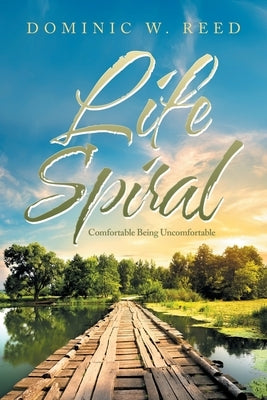 Life Spiral: Comfortable Being Uncomfortable Paperback Authorhouse
