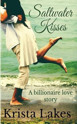 Saltwater Kisses: A billionaire love story Paperback Zirconia Publishing, Inc.