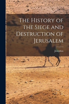 The History of the Siege and Destruction of Jerusalem Paperback Legare Street Press