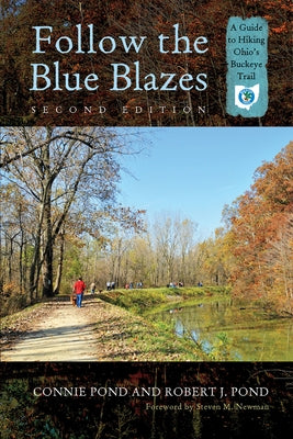 Follow the Blue Blazes: A Guide to Hiking Ohio's Buckeye Trail Paperback Ohio University Press
