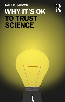 Why It's Ok to Trust Science Paperback Routledge