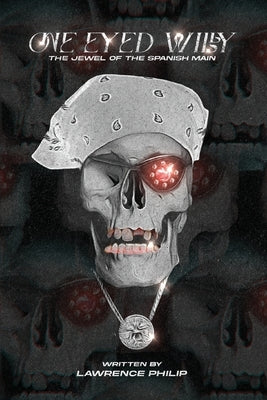 One Eyed Willy: The Jewel of the Spanish Main Palmetto Publishing