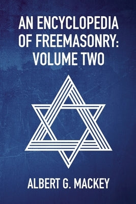 An Encyclopedia Of Freemasonry Vol 2 Paperback Lushena Books
