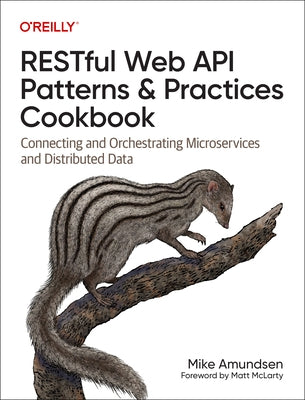 Restful Web API Patterns and Practices Cookbook: Connecting and Orchestrating Microservices and Distributed Data Paperback O'Reilly Media