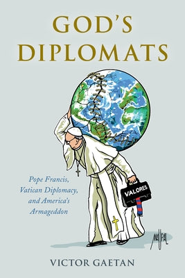 God's Diplomats: Pope Francis, Vatican Diplomacy, and America's Armageddon Paperback Rowman & Littlefield Publishers