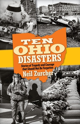 Ten Ohio Disasters: Stories of Tragedy and Courage That Should Not Be Forgotten Paperback Gray & Company Publishers