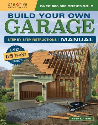 Build Your Own Garage Manual: More Than 175 Plans Creative Homeowner