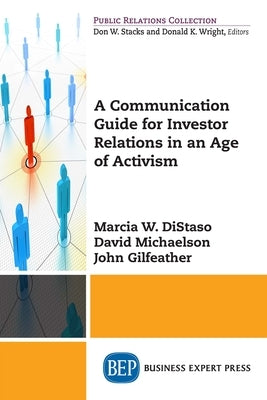 A Communication Guide for Investor Relations in an Age of Activism by Distaso, Marcia W.