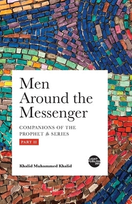 Men Around the Messenger - Part II Paperback Light Publishing