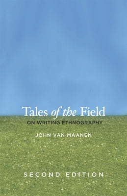 Tales of the Field: On Writing Ethnography Paperback University of Chicago Press