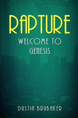 Rapture: Welcome To Genesis Paperback Createspace Independent Publishing Platform
