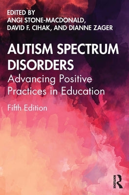 Autism Spectrum Disorders: Advancing Positive Practices in Education Paperback Routledge