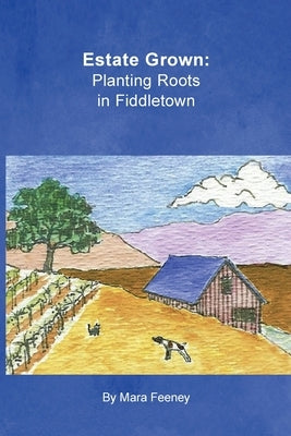 Estate Grown: Planting Roots in Fiddletown Paperback Gaby Press