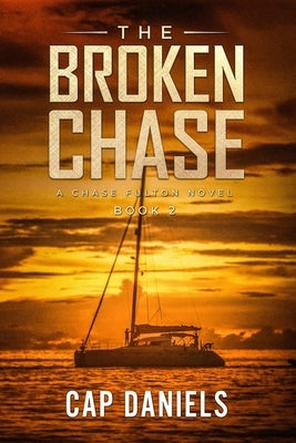 The Broken Chase: A Chase Fulton Novel Paperback Anchor Watch Publishing, L.L.C.
