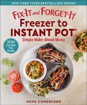 Fix-It and Forget-It Freezer to Instant Pot: Simple Make-Ahead Meals Paperback Good Books