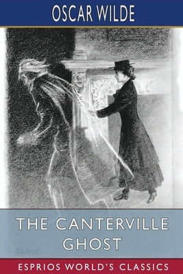 The Canterville Ghost (Esprios Classics) Paperback Blurb