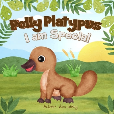Polly Platypus - I am Special Paperback Independently Published
