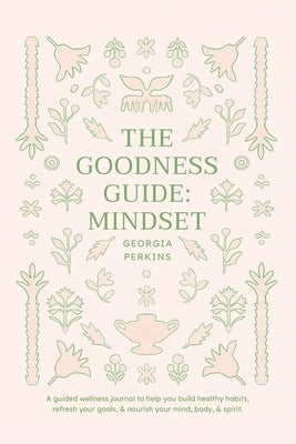The Goodness Guide: Mindset by Perkins, Georgia