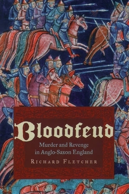 Bloodfeud: Murder and Revenge in Anglo-Saxon England Paperback Oxford University Press, USA
