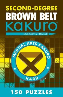 Second-Degree Brown Belt Kakuro: Conceptis Puzzles Paperback Puzzlewright
