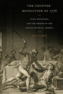 The Counter-Revolution of 1776: Slave Resistance and the Origins of the United States of America Paperback New York University Press