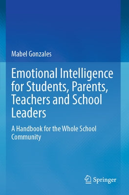 Emotional Intelligence for Students, Parents, Teachers and School Leaders: A Handbook for the Whole School Community Paperback Springer