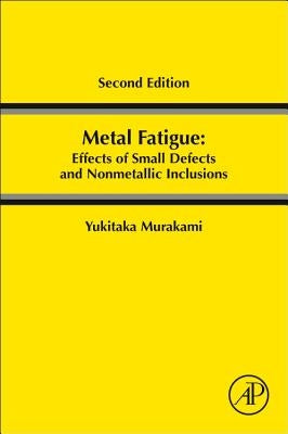 Metal Fatigue: Effects of Small Defects and Nonmetallic Inclusions Paperback Academic Press