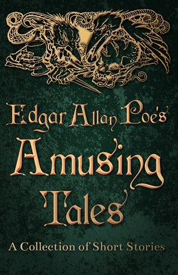 Edgar Allan Poe's Amusing Tales - A Collection of Short Stories Paperback Obscure Press