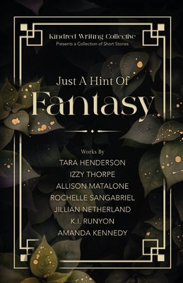 Just A Hint Of Fantasy Paperback Kindred Writing Collective