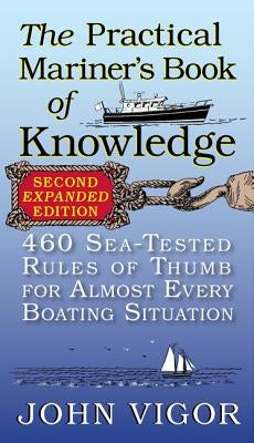 The Practical Mariner's Book of Knowledge: 460 Sea-Tested Rules of Thumb for Almost Every Boating Situation McGraw-Hill