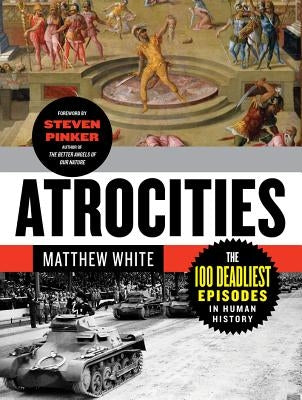 Atrocities: The 100 Deadliest Episodes in Human History W. W. Norton & Company
