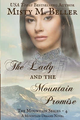The Lady and the Mountain Promise Paperback Misty M. Beller Books, Inc.
